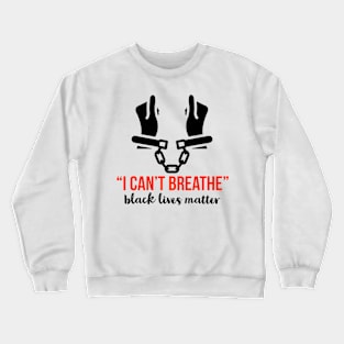 I can't breathe Crewneck Sweatshirt